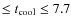 $\le t_{{\rm cool}} \le 7.7$