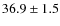 $36.9\pm1.5$