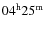 $04^{\rm h}25^{\rm m}$
