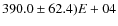 $390.0 \pm 62.4)E+04$