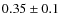 $0.35\pm0.1$