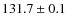 $131.7 \pm 0.1$