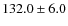 $132.0\pm6.0$