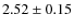 $2.52\pm0.15$