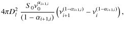$\displaystyle 4 \pi D^2_l ~ \frac{S_0 \nu_0^{\alpha_{i+1,i}}}{(1-\alpha_{i+1,i})}
\left(\nu_{i+1}^{(1-\alpha_{i+1,i})} - \nu_i^{(1-\alpha_{i+1,i})}\right),$