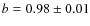 $ b=0.98 \pm 0.01$