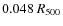 $0.048~R_{{\rm 500}}$