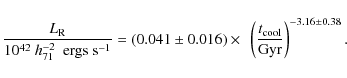 \begin{displaymath}\frac{L_{{\rm R}}}{10^{42}~ h_{71}^{-2}~~{\rm ergs~s^{-1}}} =...
...left(\frac{t_{{\rm cool}}}{{\rm Gyr}}\right)^{-3.16 \pm 0.38}.
\end{displaymath}