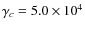 $\gamma _c=5.0\times 10^4$