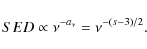 \begin{displaymath}SED \propto \nu^{-a_{\nu}}=\nu^{-(s-3)/2}.
\end{displaymath}