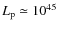 $L_{\rm p}\simeq 10^{45}$