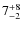 $7^{\rm +8}_{-2}$