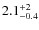 $2.1^{\rm +2}_{-0.4}$