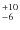 $^{\rm +10}_{-6}$