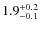 $1.9^{\rm +0.2}_{-0.1}$
