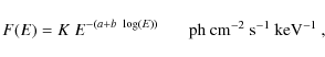 \begin{displaymath}
F(E) = K~E^{-(a+b~\log(E))} ~~~~~~ \mbox{ ph cm$^{-2}$\space s$^{-1}$\space keV$^{-1}$ },
\end{displaymath}