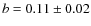 $b=0.11\pm0.02$