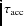 $\tau_{\rm acc}$