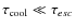 $\tau_{\rm cool} \ll \tau_{esc}$