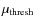 ${\mu}_{\rm thresh}$