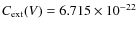 $C_{\rm ext}(V)=6.715\times 10^{-22}$