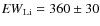 ${\it EW}_{\rm Li}=360\pm30$