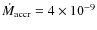 $\dot{{M}}_{\rm accr} = 4\times 10^{-9}$