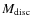 ${M}_{\rm disc}$