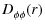 $\displaystyle D^{}_{\phi \phi}(r)$
