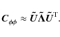 \begin{displaymath}\vec{C}^{}_{\phi \phi} \approx \vec{\tilde{U}} \vec{\tilde{\Lambda}} \vec{\tilde{U}}^{\rm T}_{}.
\end{displaymath}