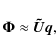 \begin{displaymath}\vec{\Phi} \approx \vec{\tilde{U}} \vec{q},
\end{displaymath}