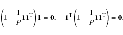\begin{displaymath}\left( \mathbb{I} - \frac{1}{P} \vec{1} \vec{1}^{\rm T}_{} \r...
...I} - \frac{1}{P} \vec{1} \vec{1}^{\rm T}_{} \right) = \vec{0}.
\end{displaymath}