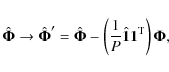 \begin{displaymath}\hat{\vec{\Phi}} \to \hat{\vec{\Phi}}' = \hat{\vec{\Phi}} - \...
...rac{1}{P} \hat{\vec{1}} \vec{1}^{\rm T}_{} \right) \vec{\Phi},
\end{displaymath}