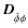$\vec{D}^{}_{\hat{\phi} \phi}$