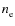 $n^{}_{\rm e}$