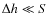 $\Delta h \ll S$