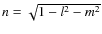 $n = \sqrt{1 - l^{2}_{} - m^{2}_{}}$