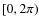 $[0,2\pi)$
