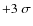 $+3~\sigma$