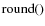 ${\rm round}()$