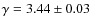 $\gamma = 3.44\pm 0.03$