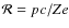 $\mathcal{R}=pc/Ze$