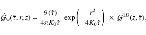 \begin{displaymath}
{\hat{\cal G}}_\odot(\hat{\tau},r ,z)=
{\displaystyle
\frac{...
...{0} \hat{\tau}} \right) ~\times ~
{\cal G}^{1D}(z,\hat{\tau}).
\end{displaymath}