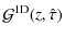 $\displaystyle {\cal G}^{1{\rm D}}(z,\hat{\tau})$