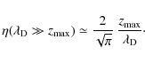 \begin{displaymath}\eta ( {\ifmmode \lambda_{\rm D} \else $\lambda_{\rm D}$\fi}\...
...}}{{\ifmmode \lambda_{\rm D} \else $\lambda_{\rm D}$\fi}}\cdot
\end{displaymath}