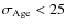 $\sigma _{\rm Age}<25$