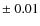 $\pm~0.01$