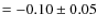 $=-0.10\pm 0.05$