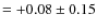 $=+0.08 \pm 0.15$