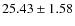 $25.43\pm 1.58$
